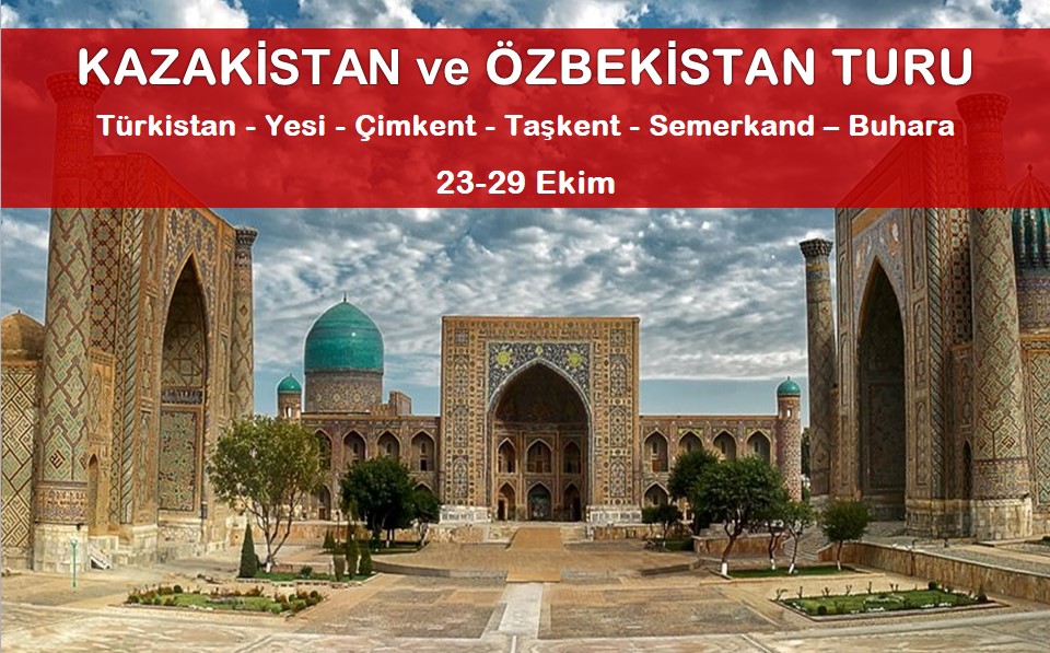 KAZAKİSTAN ve ÖZBEKİSTAN TURU (23-29 Ekim)