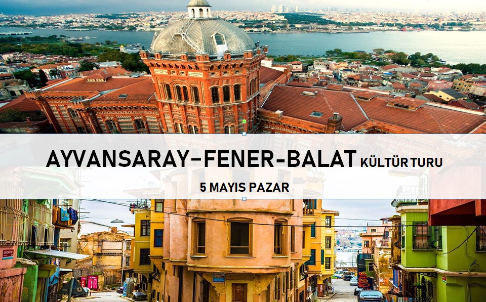 Ayvansaray Fener Balat Turu