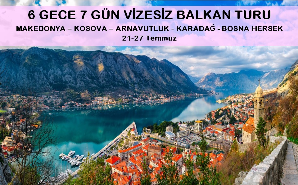 VİZESİZ BALKAN TURU 5 ÜLKE-Uçaklı