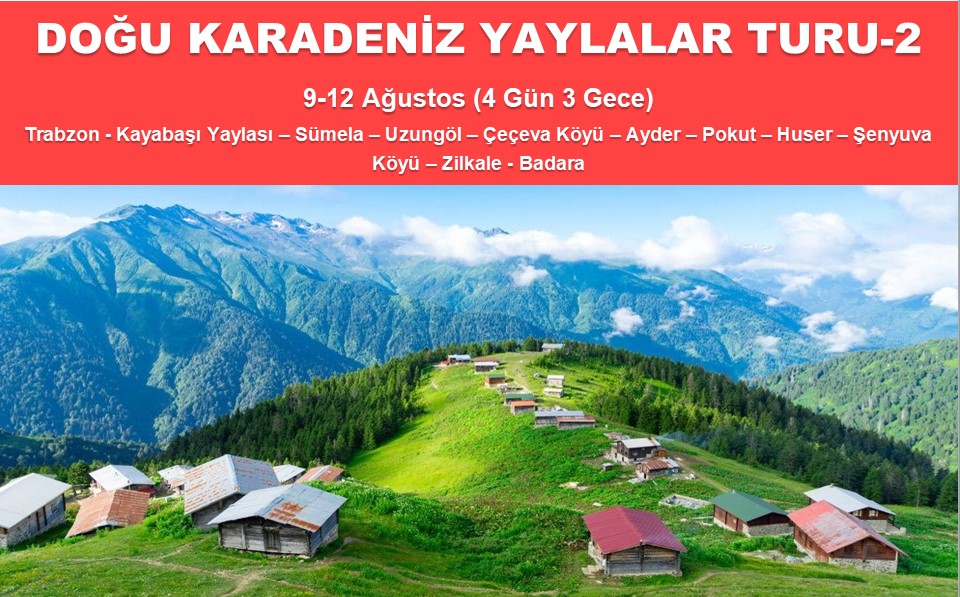 DOĞU KARADENİZ YAYLALAR TURU - 2 (9-12 Ağustos)