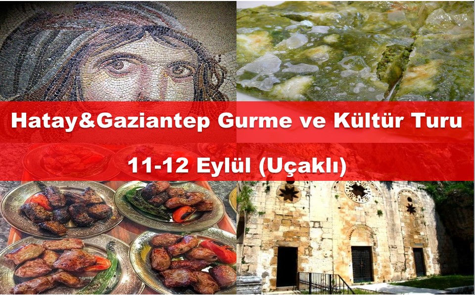 HATAY&GAZİANTEP GURME VE KÜLTÜR TURU (11-12 Eylül)