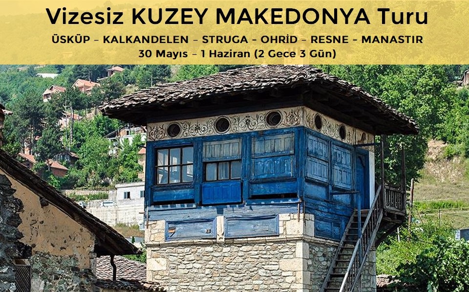 Vizesiz KUZEY MAKEDONYA Turu (30 Mayıs-1 Haziran)