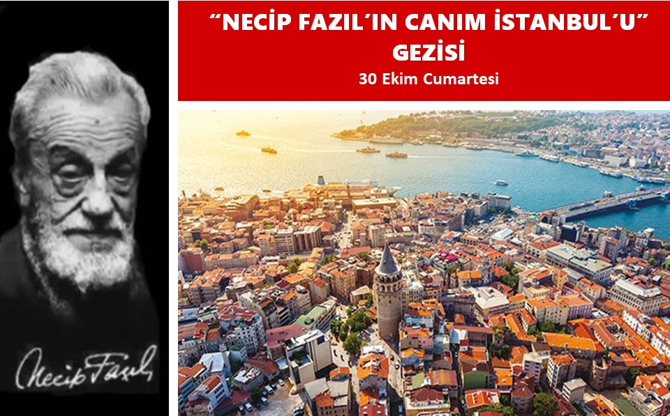 NECİP FAZIL'IN CANIM İSTANBUL'U GEZİSİ