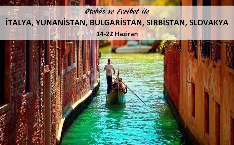 Otobüs ve Feribot ile İTALYA, YUNANİSTAN, SIRBİSTAN, SLOVAKYA, BULGARİSTAN