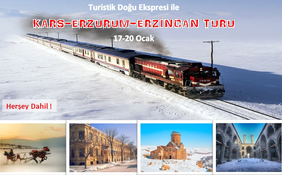 TURİSTİK DOĞU EKSPRESİ İLE KARS-ERZURUM-ERZİNCAN