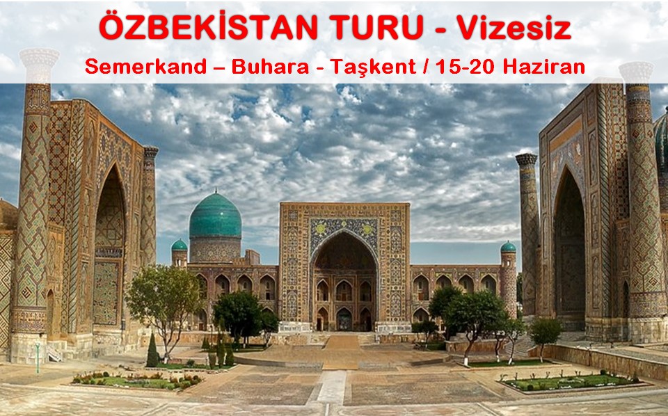 Vizesiz ÖZBEKİSTAN TURU (15-20 Haziran)