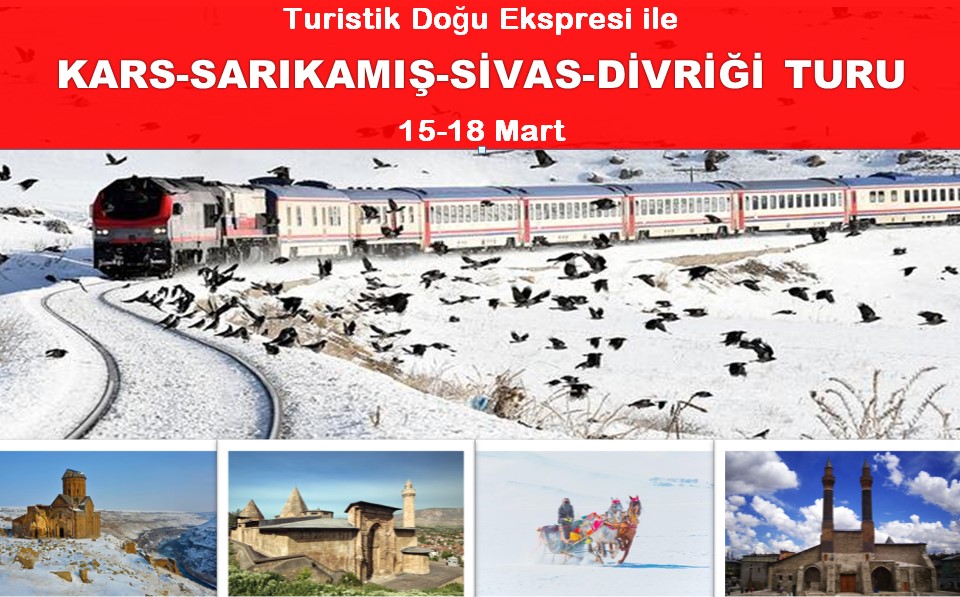 TURİSTİK DOĞU EKSPRESİ İLE KARS-SARIKAMIŞ-SİVAS-DİVRİĞİ